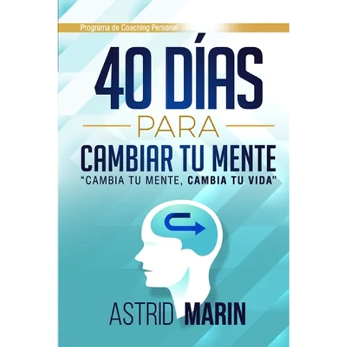 40 Días para Cambiar tu Mente: Cambia tu Mente, Cambia tu Vida - Paperback