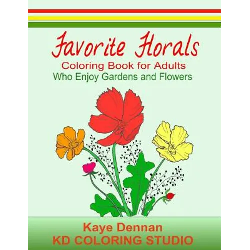 Favorite Florals: Coloring Book for Adults who Enjoy Gardens and Flowers - Paperback