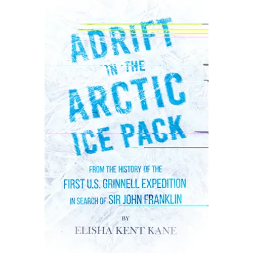 Adrift in the Arctic Ice Pack - From the History of the First U.S. Grinnell Expedition in Search of Sir John Franklin - Paperback