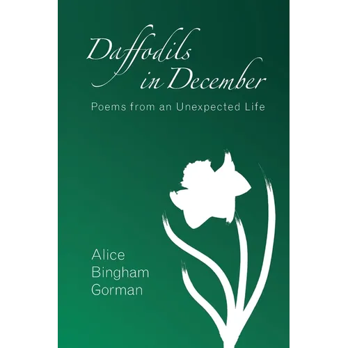 Daffodils in December: Poems from an Unexpected Life - Paperback