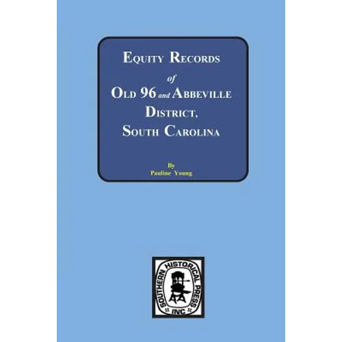 Equity Records of Old 96 and Abbeville District, South Carolina - Paperback