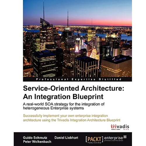 Service Oriented Architecture: An Integration Blueprint - Paperback