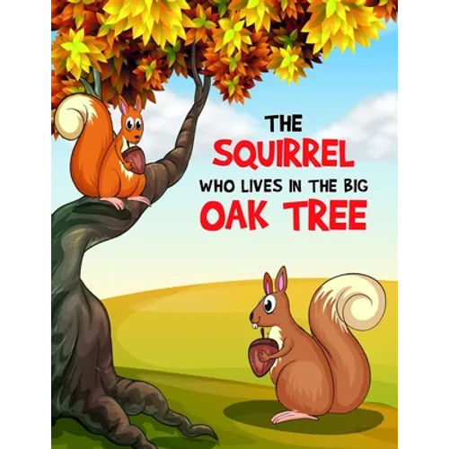 The Squirrel Who Lives in the Big Oak Tree: A Coloring Book - Paperback