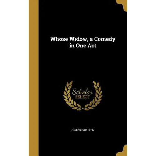 Whose Widow, a Comedy in One Act - Hardcover