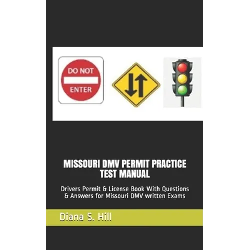 Missouri DMV Permit Practice Test Manual: Drivers Permit & License Book With Questions & Answers for Missouri DMV written Exams - Paperback