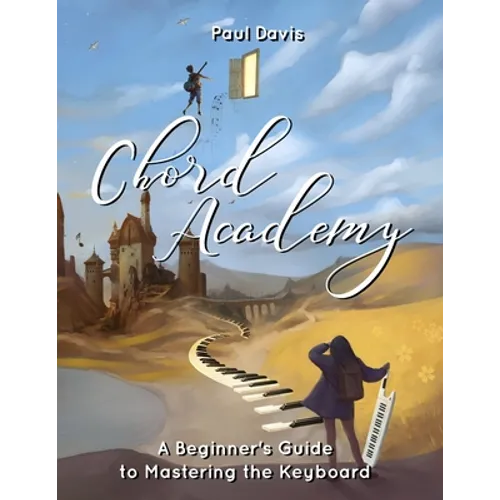 Chord Academy: A Beginner's Guide to Mastering the Keyboard - Paperback
