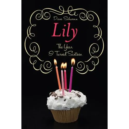 The Year I Turned Sixteen: Rose, Daisy, Laurel, Lily - Paperback