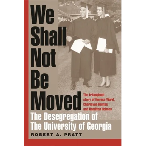 We Shall Not Be Moved: The Desegregation of the University of Georgia - Paperback