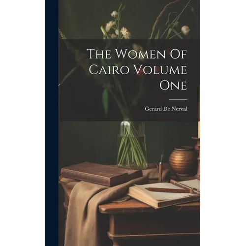 The Women Of Cairo Volume One - Hardcover