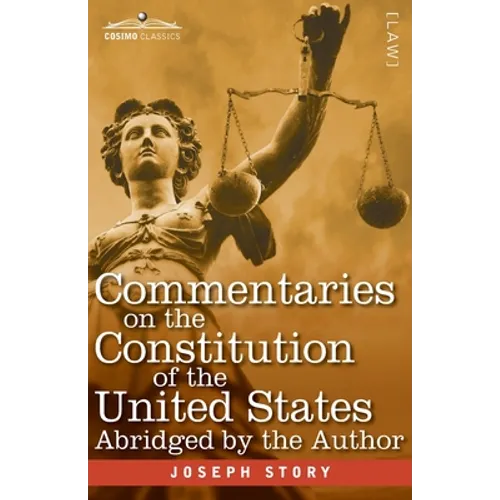 Commentaries on the Constitution of the United States: with a Preliminary Review of the Constitutional History of the Colonies and States Before the A - Paperback