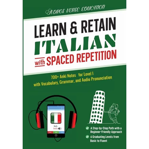 Learn & Retain Italian with Spaced Repetition: 700+ Anki Notes for Level I with Vocabulary, Grammar, & Audio Pronunciation - Paperback