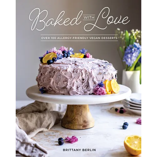 Baked with Love: Over 100 Allergy-Friendly Vegan Desserts - Paperback