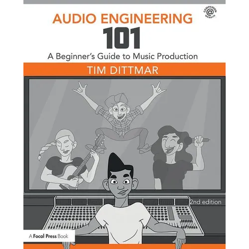 Audio Engineering 101: A Beginner's Guide to Music Production - Paperback