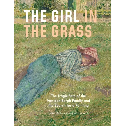 The Girl in the Grass: The Tragic Fate of the Van Den Bergh Family and the Search for a Painting - Hardcover