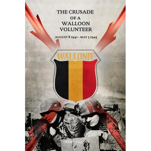 The Crusade of a Walloon Volunteer: August 8, 1941 - May 5, 1945 - Paperback