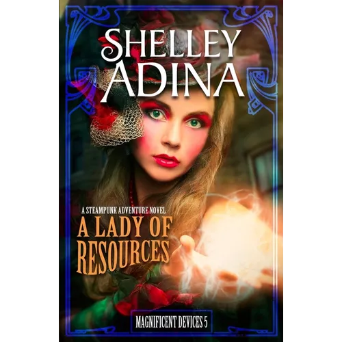 A Lady of Resources: A Steampunk Adventure Novel - Paperback