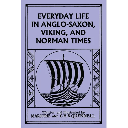 Everyday Life in Anglo-Saxon, Viking, and Norman Times (Black and White Edition) (Yesterday's Classics) - Paperback