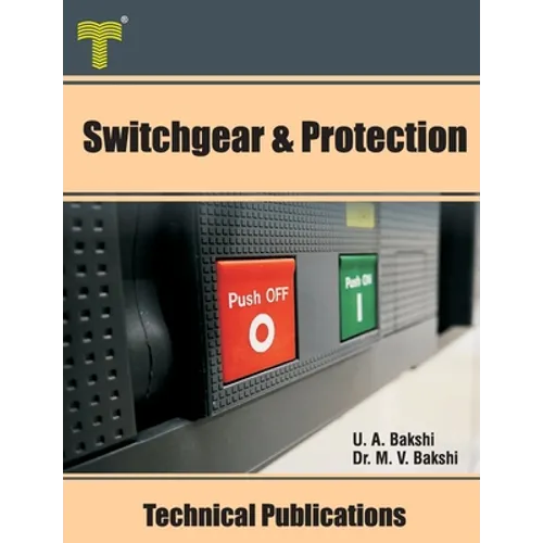 Switchgear & Protection: Fault Analysis, Earthing, Types of Relays, Apparatus Protection, Circuit Breakers - Paperback