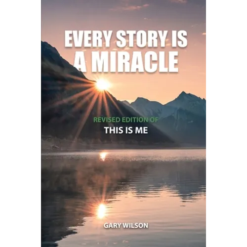 Every Story Is a Miracle: Revised Edition of This Is Me - Paperback
