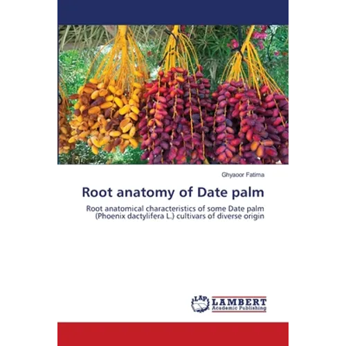 Root anatomy of Date palm - Paperback