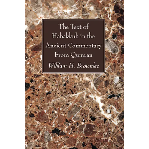 The Text of Habakkuk in the Ancient Commentary From Qumran - Paperback