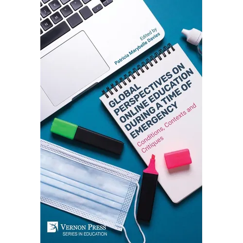 Global Perspectives on Online Education During a Time of Emergency: Conditions, Contexts and Critiques - Paperback