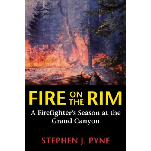 Fire on the Rim: A Firefighter's Season at the Grand Canyon - Paperback