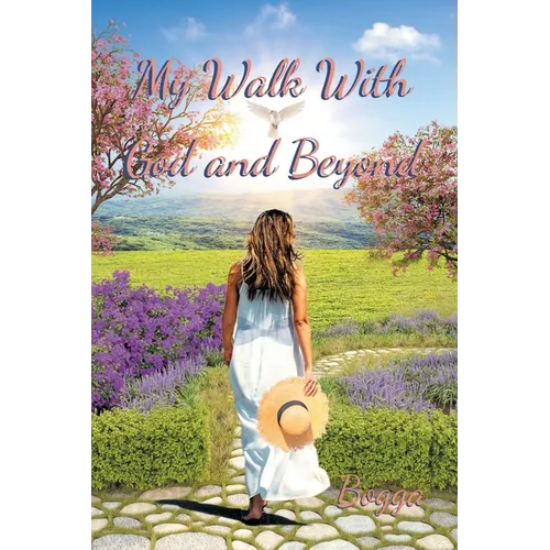 My Walk With God and Beyond - Paperback