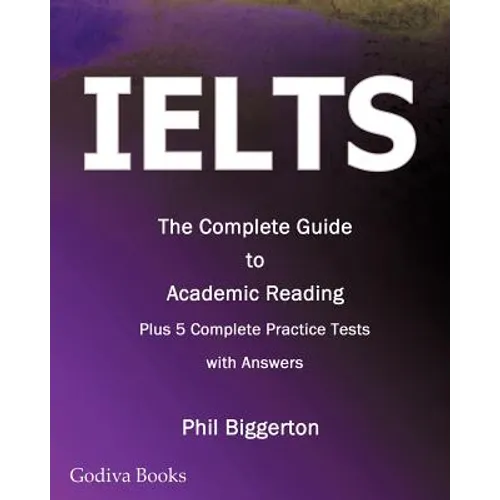 Ielts - The Complete Guide to Academic Reading - Paperback