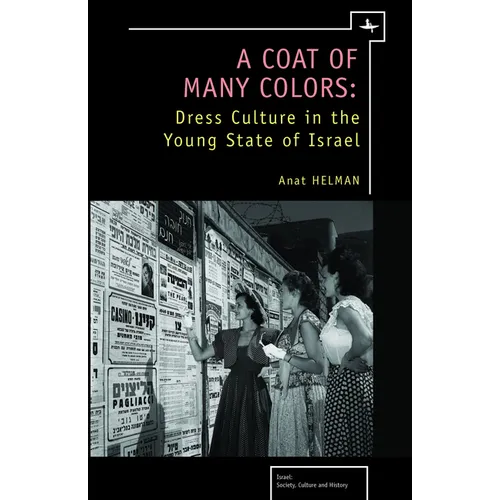A Coat of Many Colors: Dress Culture in the Young State of Israel - Hardcover