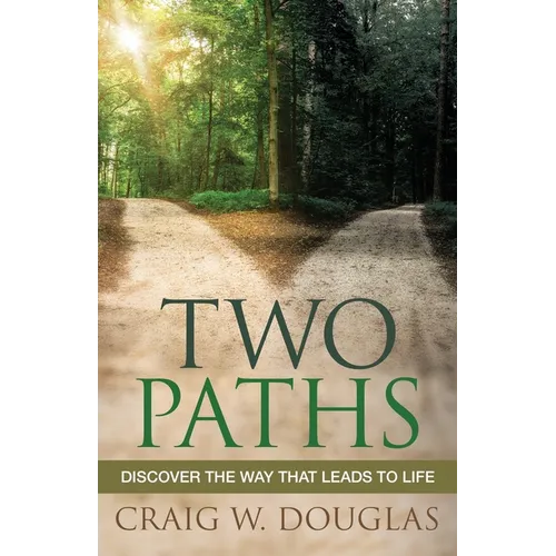 Two Paths: Discover the Way That Leads to Life - Paperback