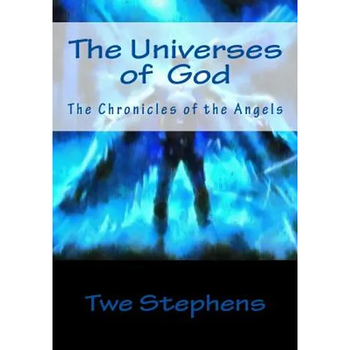 The Universes God: The Chronicles of the Angels - Paperback