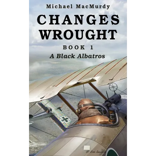 Changes Wrought Book 1: A Black Albatros - Hardcover