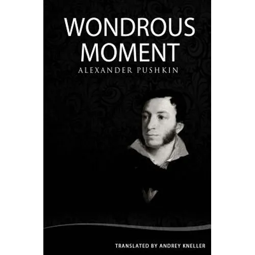 Wondrous Moment: Selected Poetry of Alexander Pushkin - Paperback