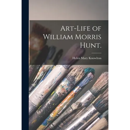 Art-life of William Morris Hunt. - Paperback