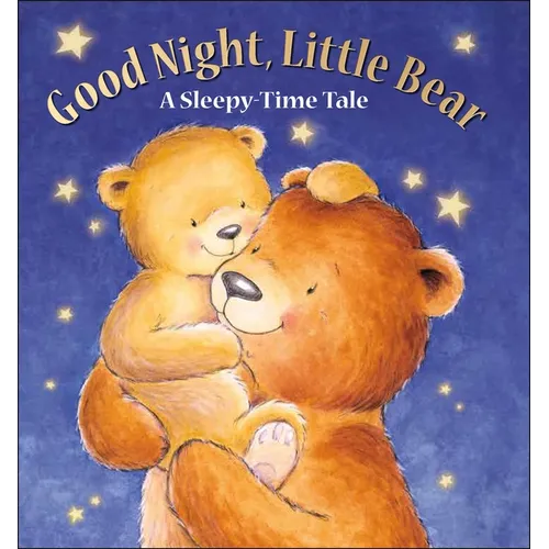 Good Night, Little Bear: A Sleepy-Time Tale - Library Binding