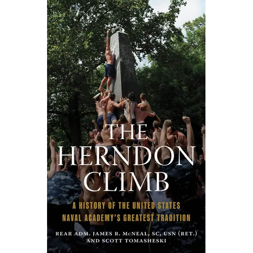 The Herndon Climb: A History of the United States Naval Academy's Greatest Tradition - Paperback