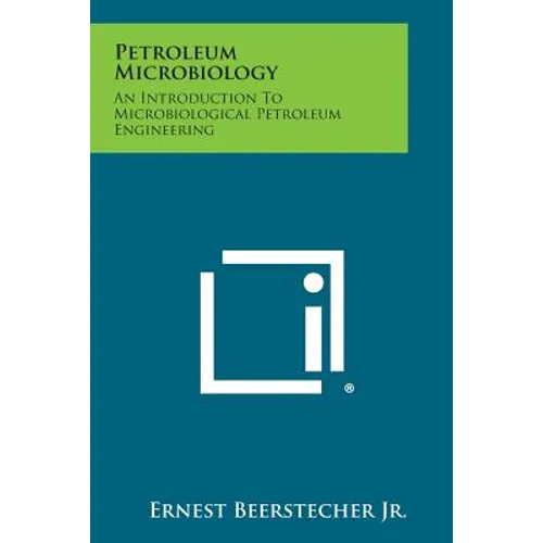 Petroleum Microbiology: An Introduction to Microbiological Petroleum Engineering - Paperback