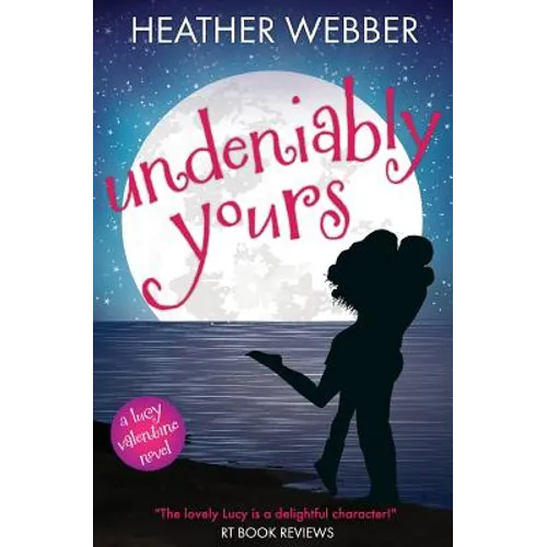 Undeniably Yours: A Lucy Valentine Novel - Paperback