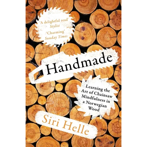 Handmade: Learning the Art of Chainsaw Mindfulness in a Norwegian Wood - Paperback