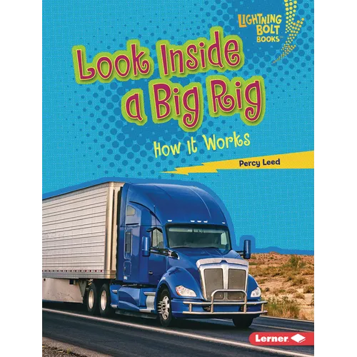 Look Inside a Big Rig: How It Works - Library Binding
