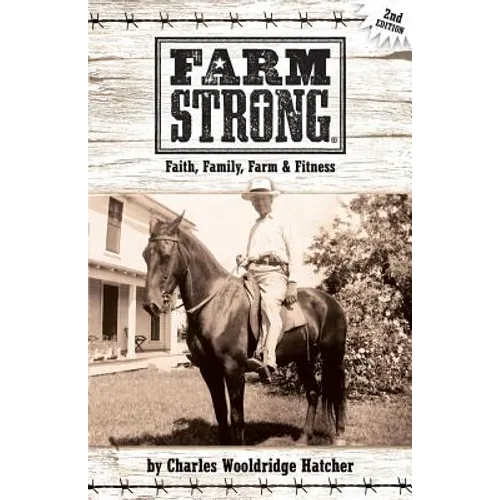 Farm Strong: Faith, Family, Farm & Fitness - Paperback