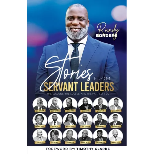 Stories From Servant Leaders: The Lessons, The Losses, and The Part Left Out - Paperback