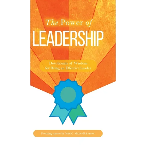 The Power of Leadership: Devotionals of Wisdom for Being an Effective Leader - Hardcover