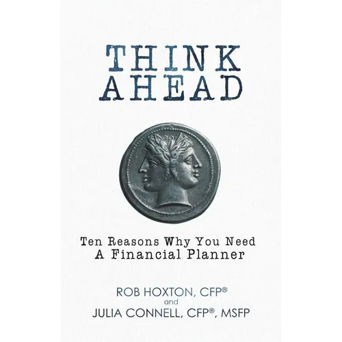 Think Ahead: Ten Reasons Why You Need A Financial Planner - Paperback