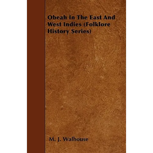 Obeah in the East and West Indies (Folklore History Series) - Paperback