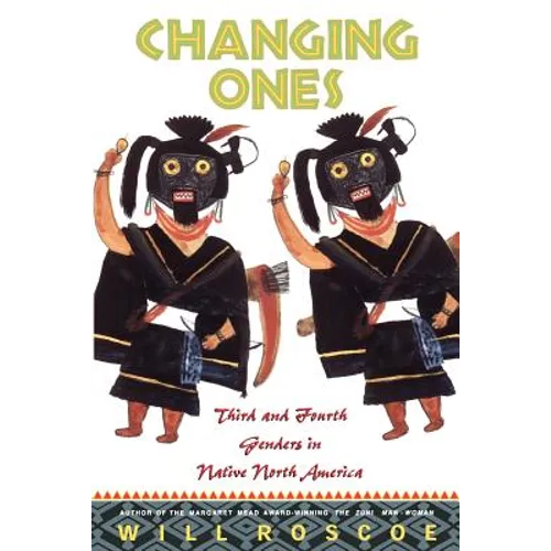 Changing Ones: Third and Fourth Genders in Native North America - Paperback