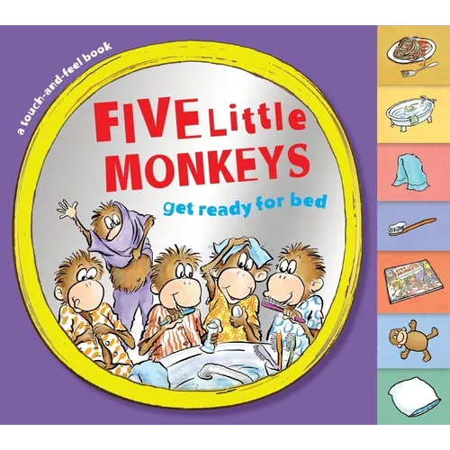 Five Little Monkeys Get Ready for Bed Touch-And-Feel Tabbed Board Book - Board Book
