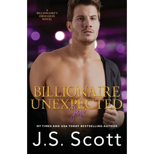 Billionaire Unexpected Jax: The Billionaire's Obsession Series - Paperback