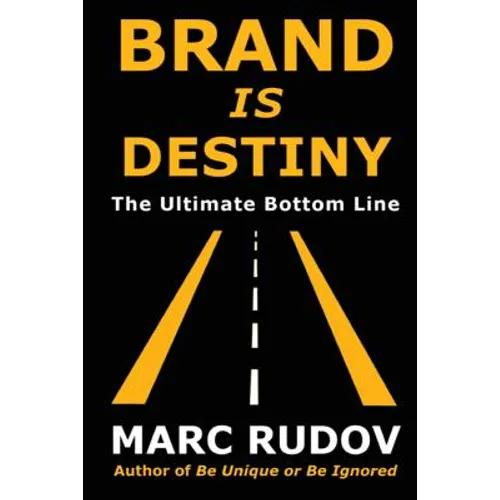 Brand Is Destiny: The Ultimate Bottom Line - Paperback